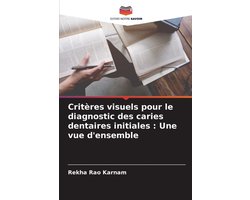 Critères visuels pour le diagnostic des caries dentaires initiales