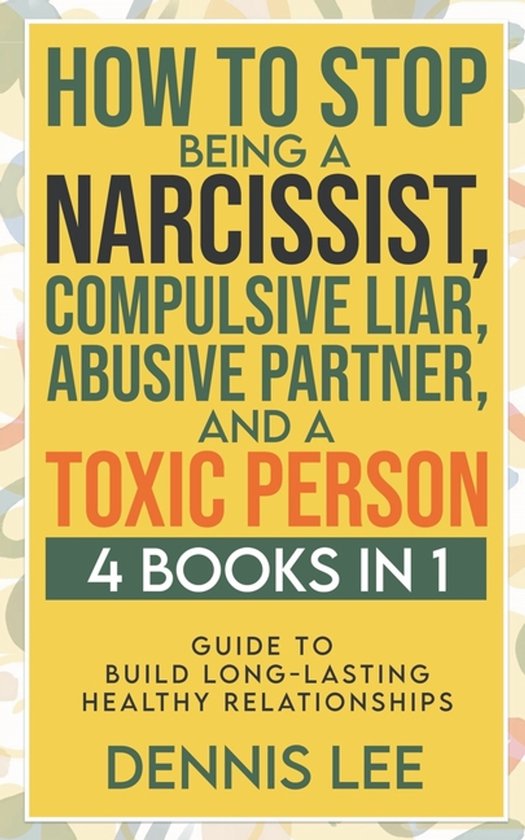 How to Stop Being a Narcissist, Compulsive Lar, Abusive Part ... - cover