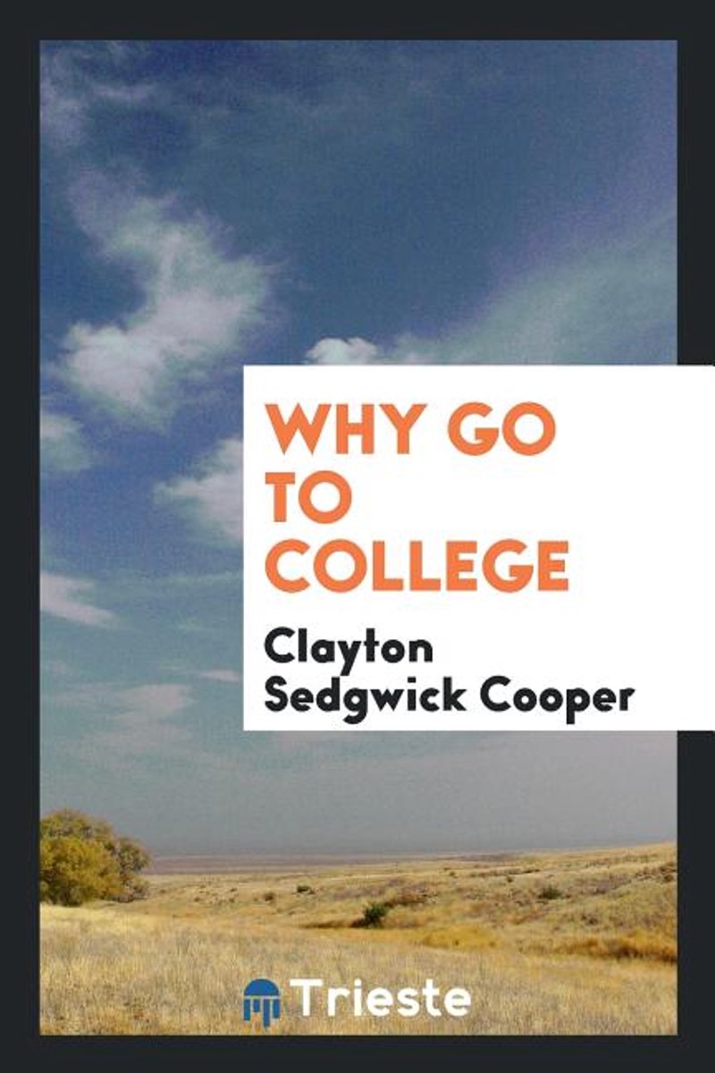 Why Go To College van Clayton Sedgwick Cooper
