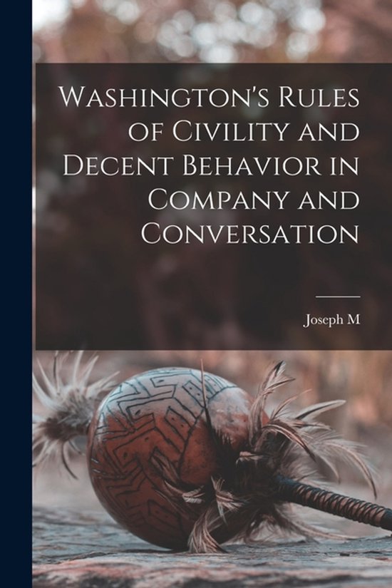 Washington's Rules of Civility and Decent Behavior in Compan ... - cover