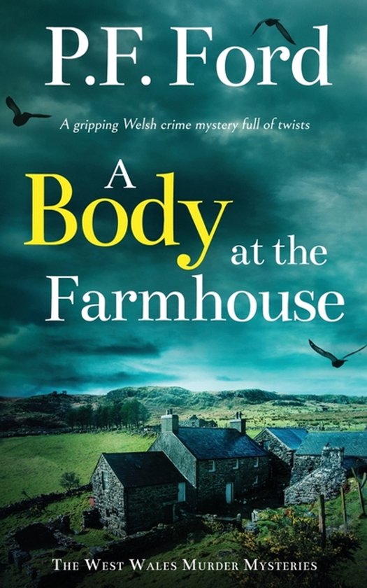 The West Wales Murder Mysteries-A BODY AT THE FARMHOUSE a gripping Welsh crime mystery full of twists