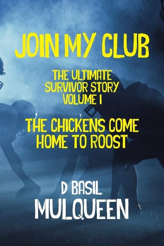 The Ultimate Survivor Story- Join My Club, The Chickens Come Home to Roost