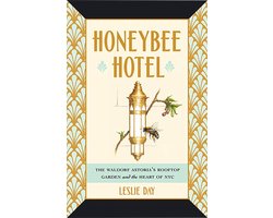 Honeybee Hotel – The Waldorf Astoria`s Rooftop Garden and the Heart of NYC