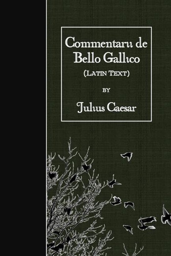 Couverture du livre 'Commentarii de Bello Gallico' par Jules César, avec une illustration d'arbres et d'oiseaux.