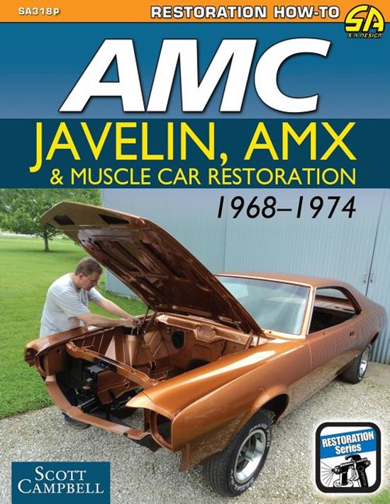 AMC Javelin, AMX and Muscle Car Restoration 1968-1974 - cover