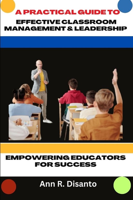 A Practical Guide to Effective Classroom Management & Leader ... - cover