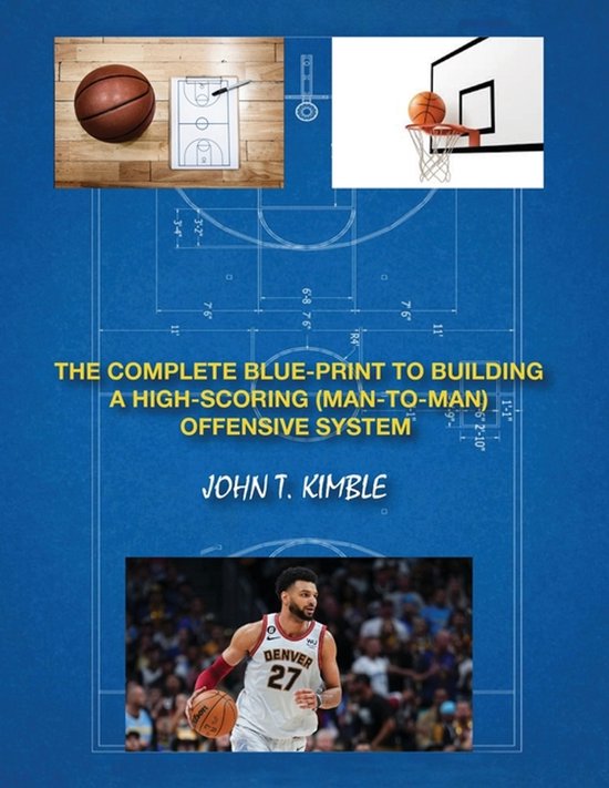 The Complete Blueprint to Building a High-Scoring (Man-To-Ma ... - cover