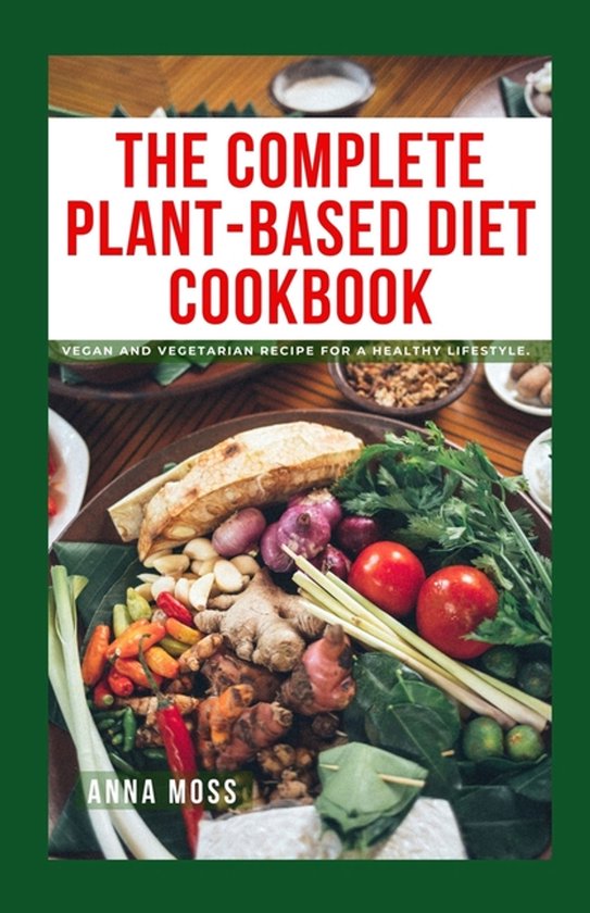 The Complete Plant-Based Diet Cookbook