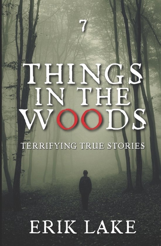Things in the Woods: Terrifying True Stories- Things in the Woods