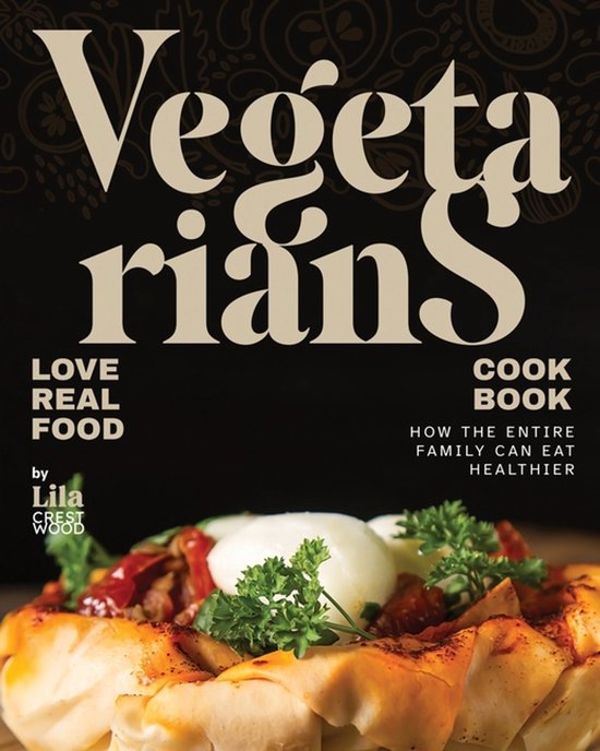 Vegetarians Love Real Food Cookbook