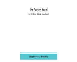The Sacred Kural; Or, The Tamil Veda Of Tiruvalluvar