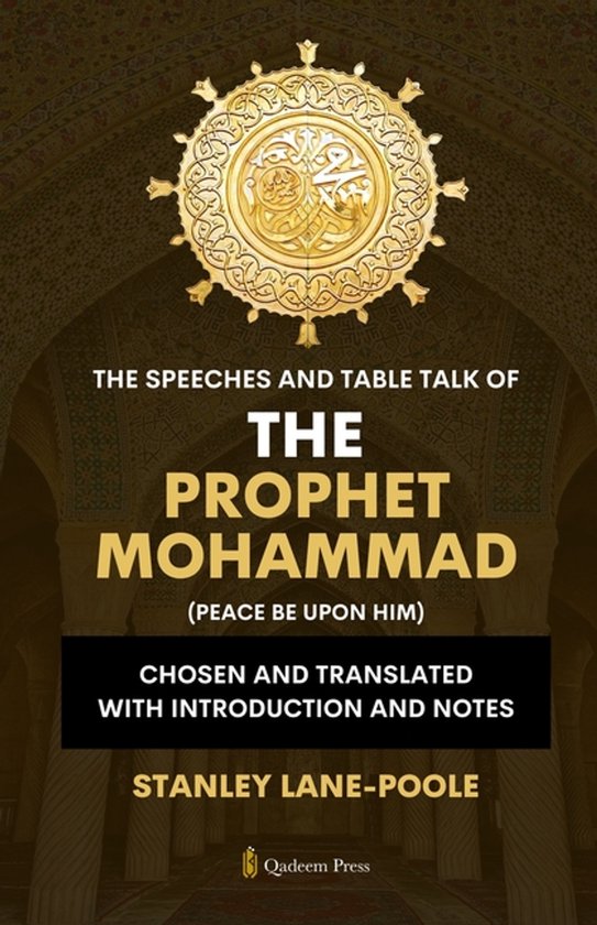 The Speeches And Table Talk of the Prophet Mohammad (Peace B ... - cover