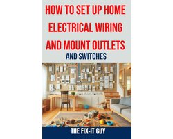 The Fixers Handbook- How to Set Up Home Electrical Wiring and Mount Outlets and Switches