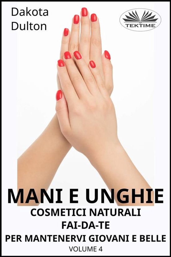 Mani E Unghie - Cosmetici Naturali Fai Da Te Per Preservare  ... - cover