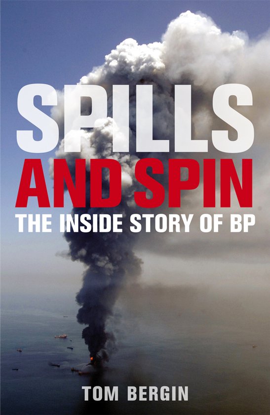 Boekcover met de titel 'Spills and Spin, The Inside Story of BP' boven een grote rookpluim van een brandend schip.