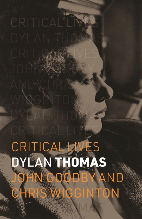 Critical Lives- Dylan Thomas | 9781789149326 | John Goodby | Boeken | bol