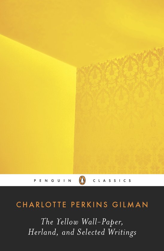 Livre avec fond jaune et motif, avec le texte Penguin Classics Charlotte Perkins Gilman The Yellow Wall-Paper, Herland, and Selected Writings