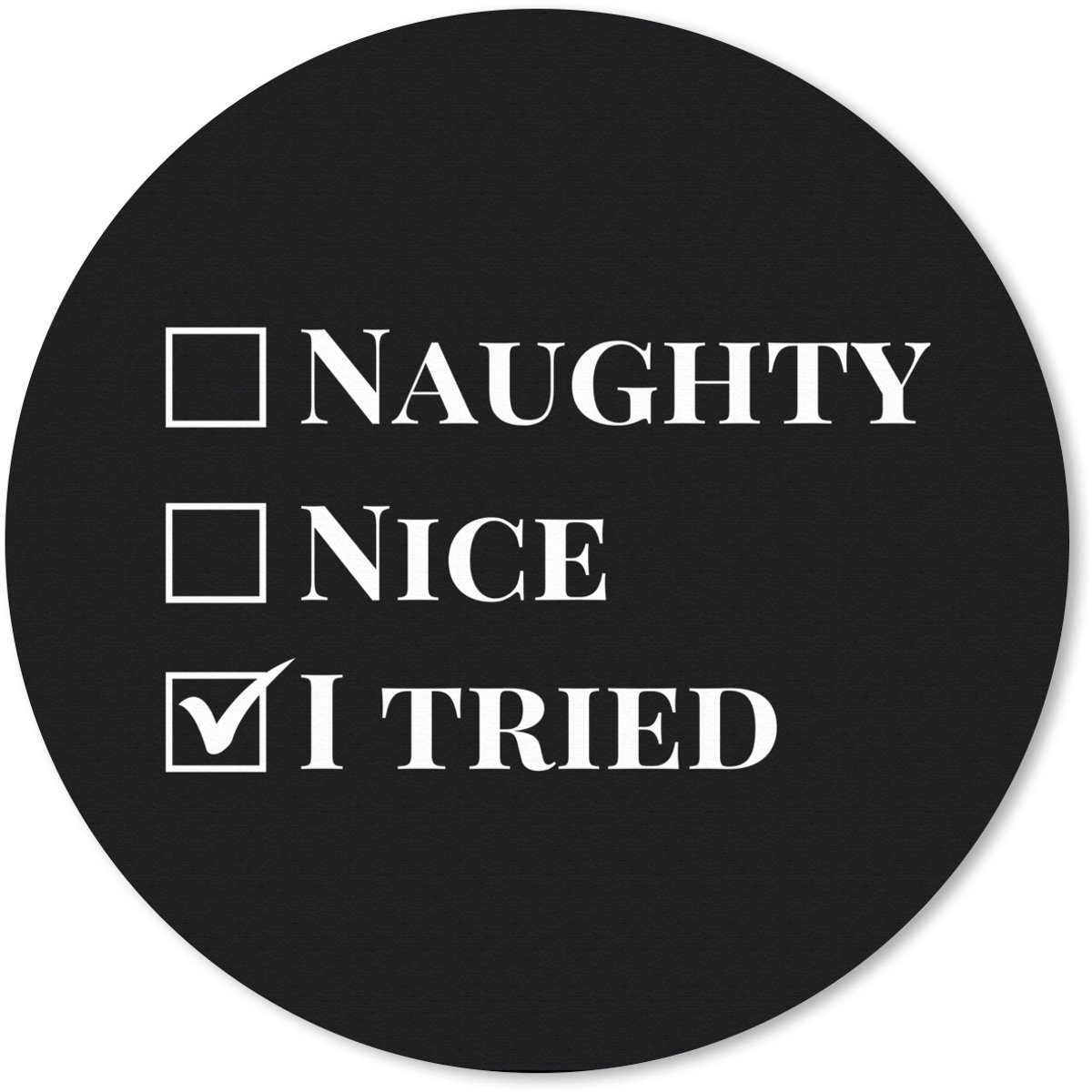 Muismat rond 20x20 cm - Mousepad Kerst - Zwart - Wit - Quote - Grappig - Ronde muismatten