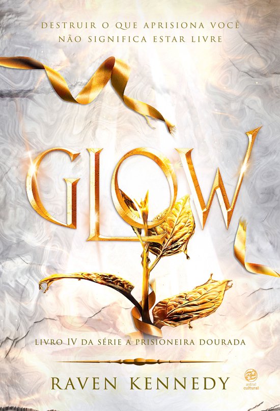 Boekomslag van 'Glow', deel 4 van 'A Prisioneira Dourada'. Gouden, glanzende letters 'Glow' op een marmeren achtergrond met gouden linten en een gouden plant.