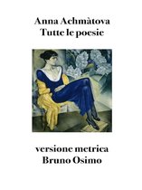Poesie di Anna Achmàtova 1 - Tutte le poesie