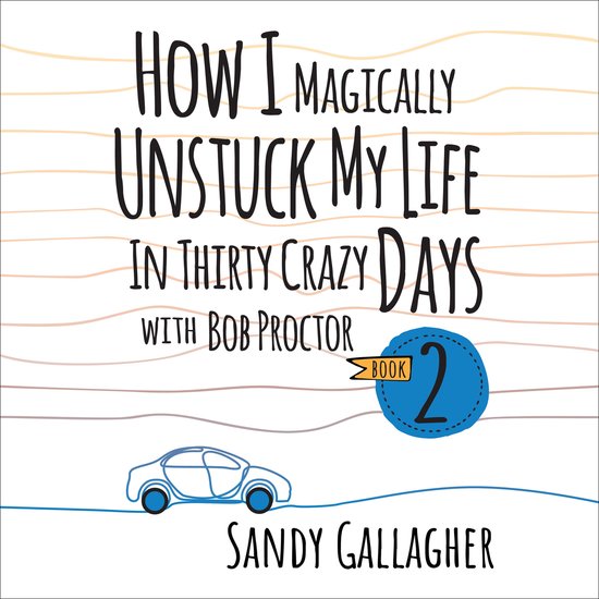 How I Magically Unstuck My Life in Thirty Crazy Days with Bo ... - cover