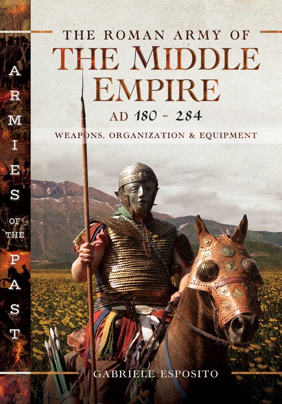 Armies of the Past - The Roman Army of the Middle Empire, AD ... - cover