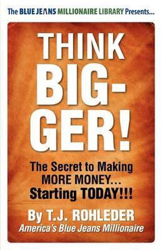 Think Bigger! | 9781933356341 | T J Rohleder | Boeken | bol.com