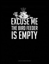 Excuse Me the Bird Feeder Is Empty