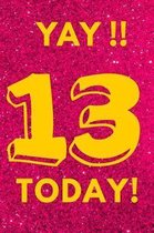 Yay!! 13 Today!