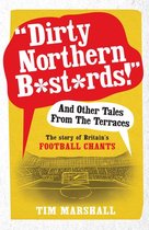 Dirty Northern B*st*rds And Other Tales From The Terraces