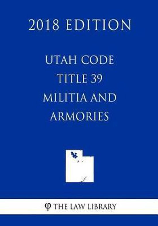Foto: Utah code title 39 militia and armories 2018 edition 