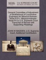 General Committee of Adjustment of Brotherhood of Locomotive Engineers for Missouri-Kansas-Texas R R V. Missouri-Kansas-Texas R Co U.S. Supreme Court Transcript of Record with Supporting Plea