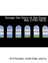 Europe the Story of the Great War (1793-1815)