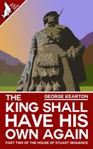 The House of Stuart Sequence 2 - The King Shall Have His Own Again