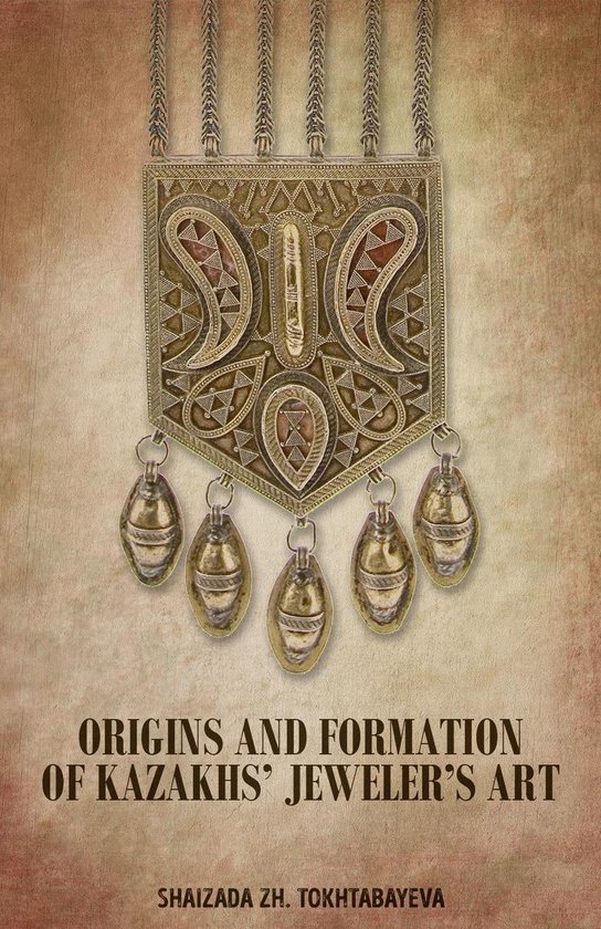 Origins and Formation of Kazakhs’ Jeweler’s Art - cover