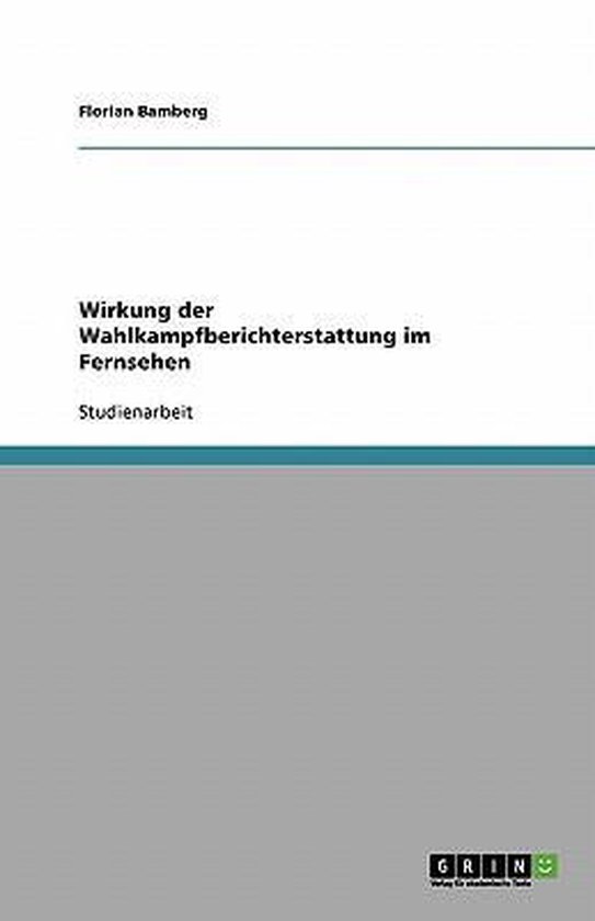 Wirkung Der Wahlkampfberichterstattung Im Fernsehen - cover