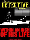 Classic Detective Presents - Within An Inch Of His Life