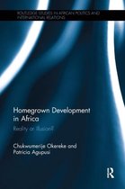 Routledge Studies in African Politics and International Relations- Homegrown Development in Africa