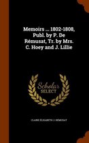 Memoirs ... 1802-1808, Publ. by P. de Remusat, Tr. by Mrs. C. Hoey and J. Lillie