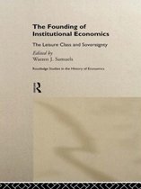 Routledge Studies in the History of Economics-The Founding of Institutional Economics