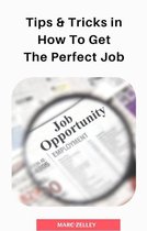 Tips & Tricks in How To Get The Perfect Job