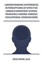 Understanding Differences in Perceptions of Effective Urban Elementary School Principals Among Various Educational Stakeholders