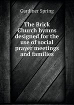 The Brick Church hymns designed for the use of social prayer meetings and families