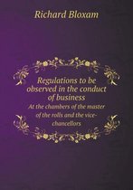 Regulations to be observed in the conduct of business At the chambers of the master of the rolls and the vice-chancellors