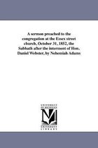 A sermon preached to the congregation at the Essex street church, October 31, 1852, the Sabbath after the interment of Hon. Daniel Webster, by Nehemiah Adams