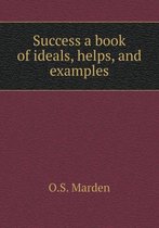 Success a book of ideals, helps, and examples