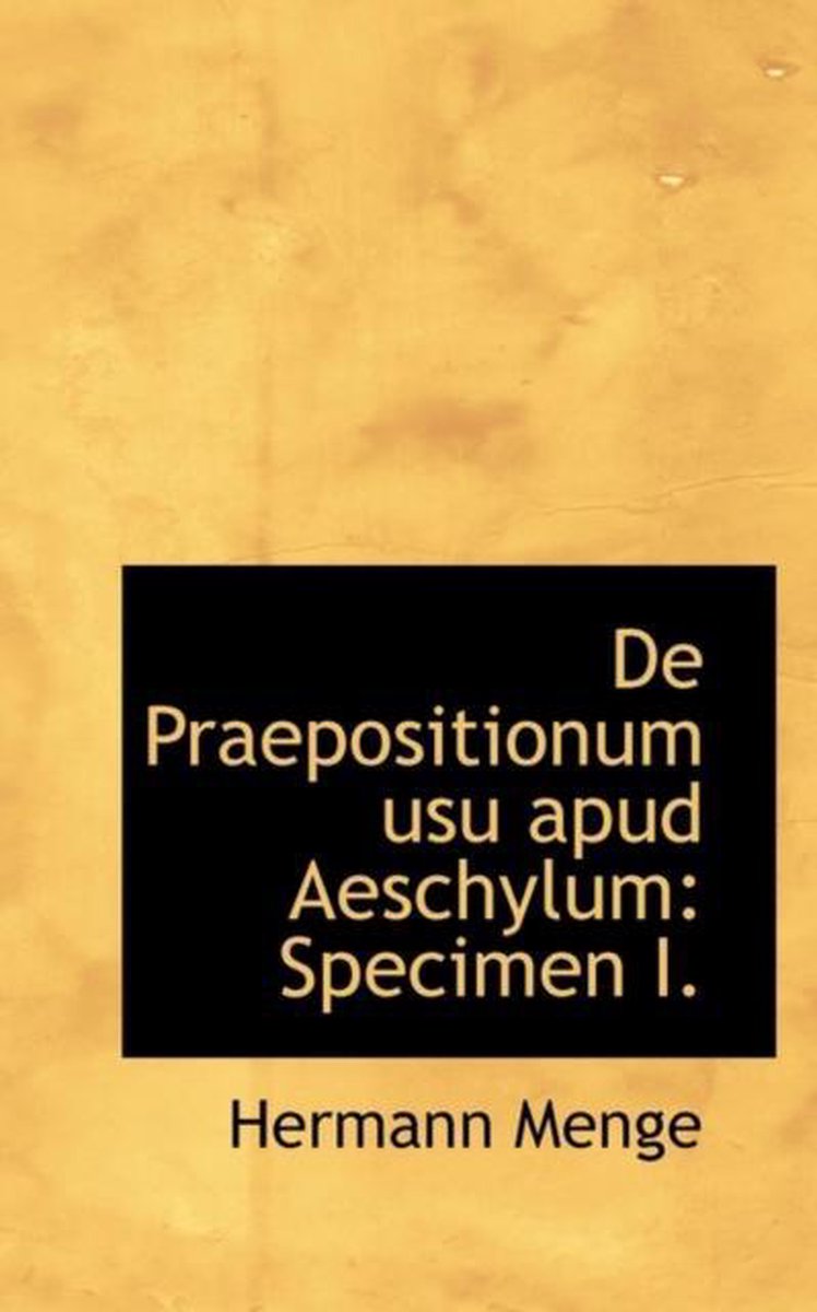 de Praepositionum Usu Apud Aeschylum - Hermann Menge