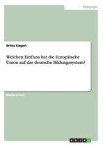 Welchen Einfluss Hat Die Europaische Union Auf Das Deutsche Bildungssystem?