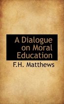 A Dialogue on Moral Education