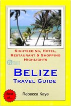 Belize, Central America (Caribbean) Travel Guide - Sightseeing, Hotel, Restaurant & Shopping Highlights (Illustrated)